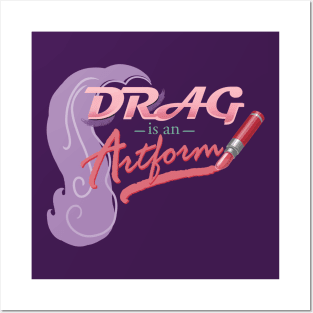 Drag is an Artform (Now With Wig!) Posters and Art